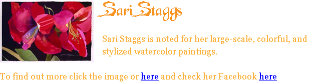 ﷯Sari Staggs Sari Staggs is noted for her large-scale, colorful, and stylized watercolor paintings. To find out more click the image or here and check her Facebook here